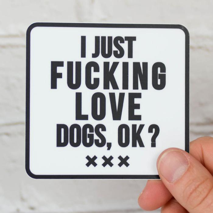 I Just F Love Dogs, Ok - Vinyl Sticker